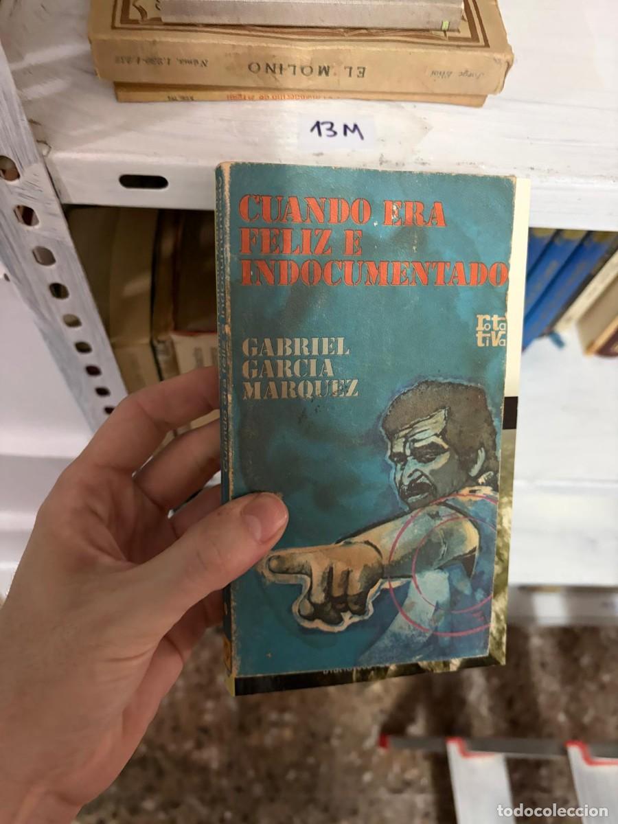 Libros de segunda mano: 13M &mdash; Cuando era feliz e indocumentado &mdash; Gabriel Garc&iacute;a M&aacute;rquez &mdash; editorial no visible