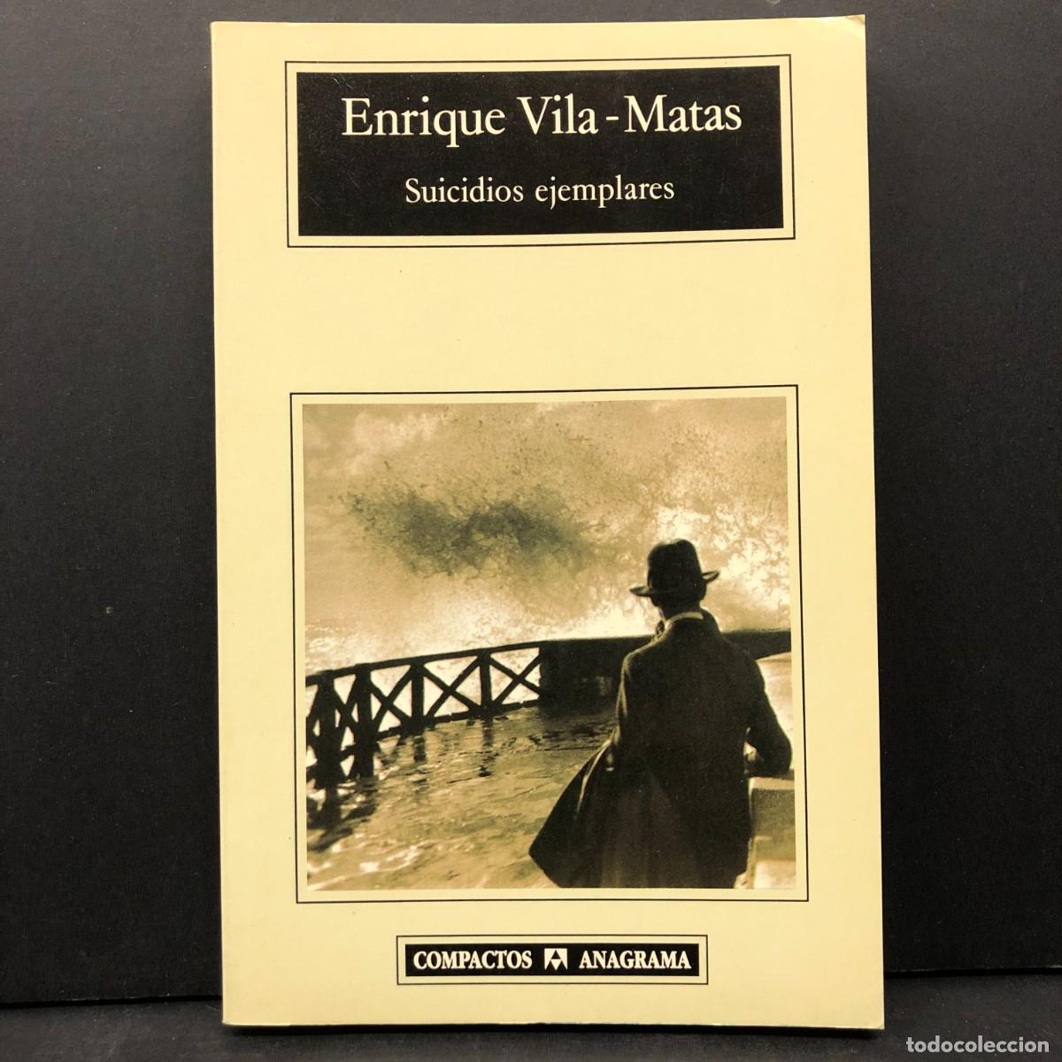 Libros de segunda mano: ENRIQUE VILA-MATAS - SUICIDIOS EJEMPLARES - EDITORIAL ANAGRAMA - 2000 / 2740