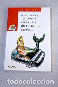 Libros de segunda mano: La Sirena en la Lata de Sardinas - Grolik, Markus - Anaya Infantil y Juvenil - Sopa de Libros, N&ordm; 7