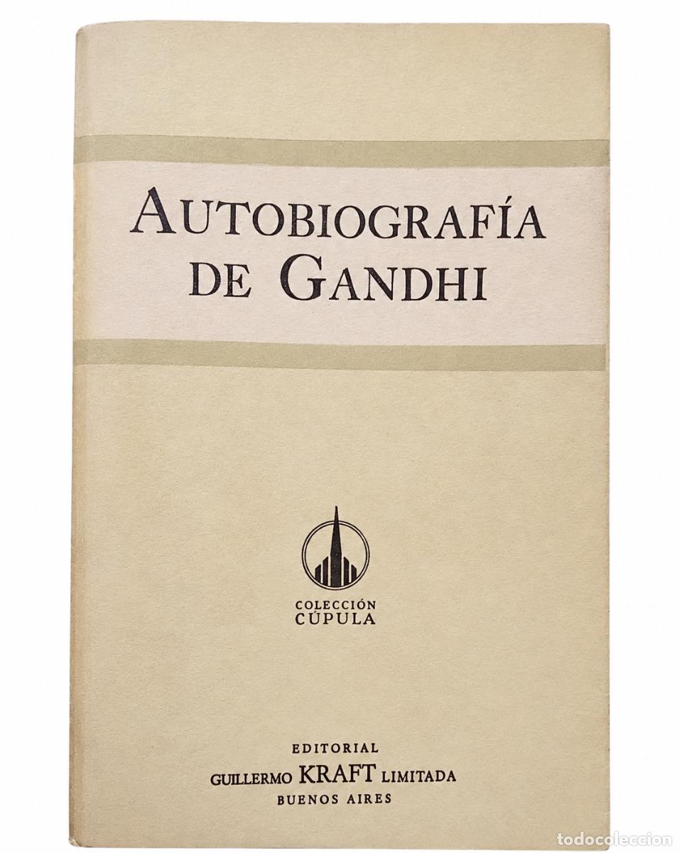 Libros de segunda mano: MAHATMA GANDHI &ndash; AUTOBIOGRAF&Iacute;A DE GANDHI &ndash; GUILLERMO KRAFT &ndash; S/F LM