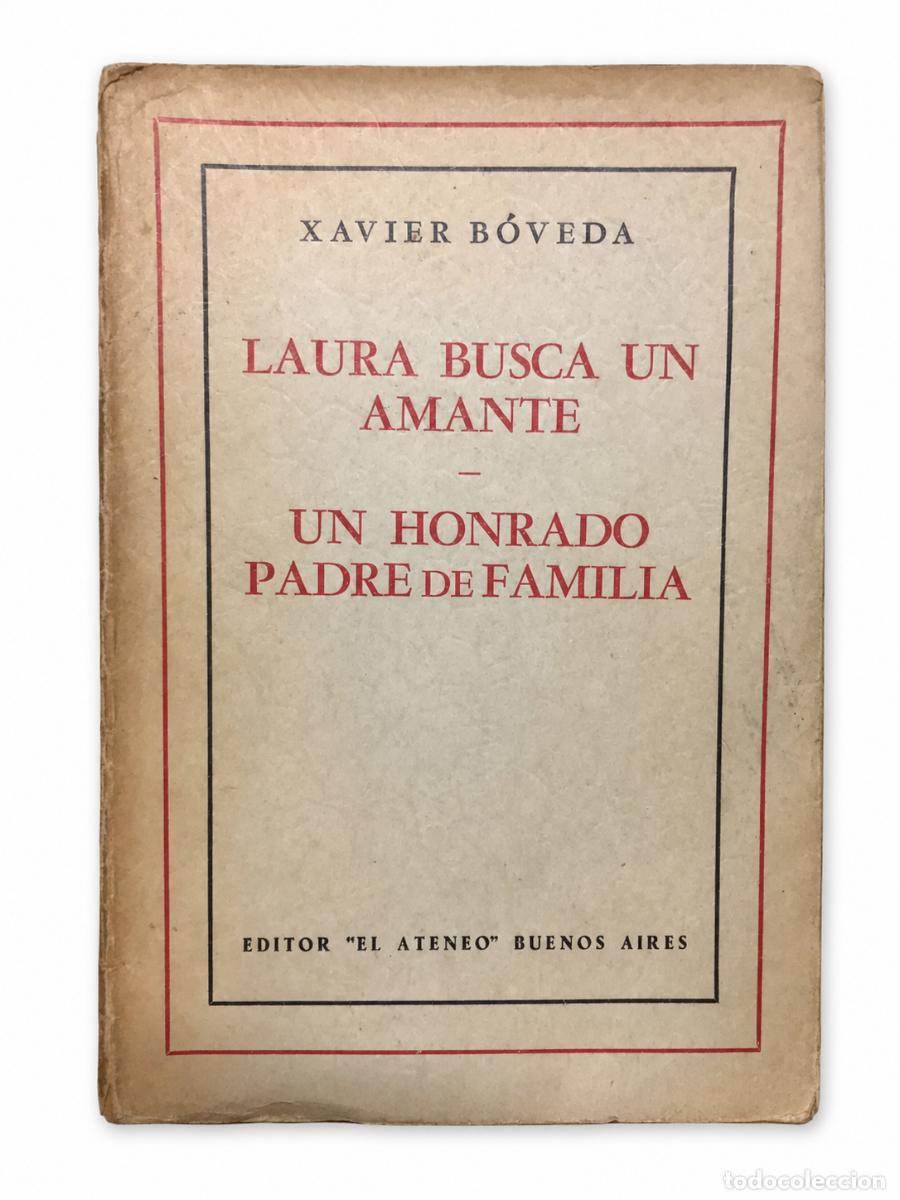 Libros de segunda mano: Xavier B&oacute;veda &ndash; Laura busca un amante / Un honrado padre de familia &ndash; El Ateneo &ndash; s/f LM