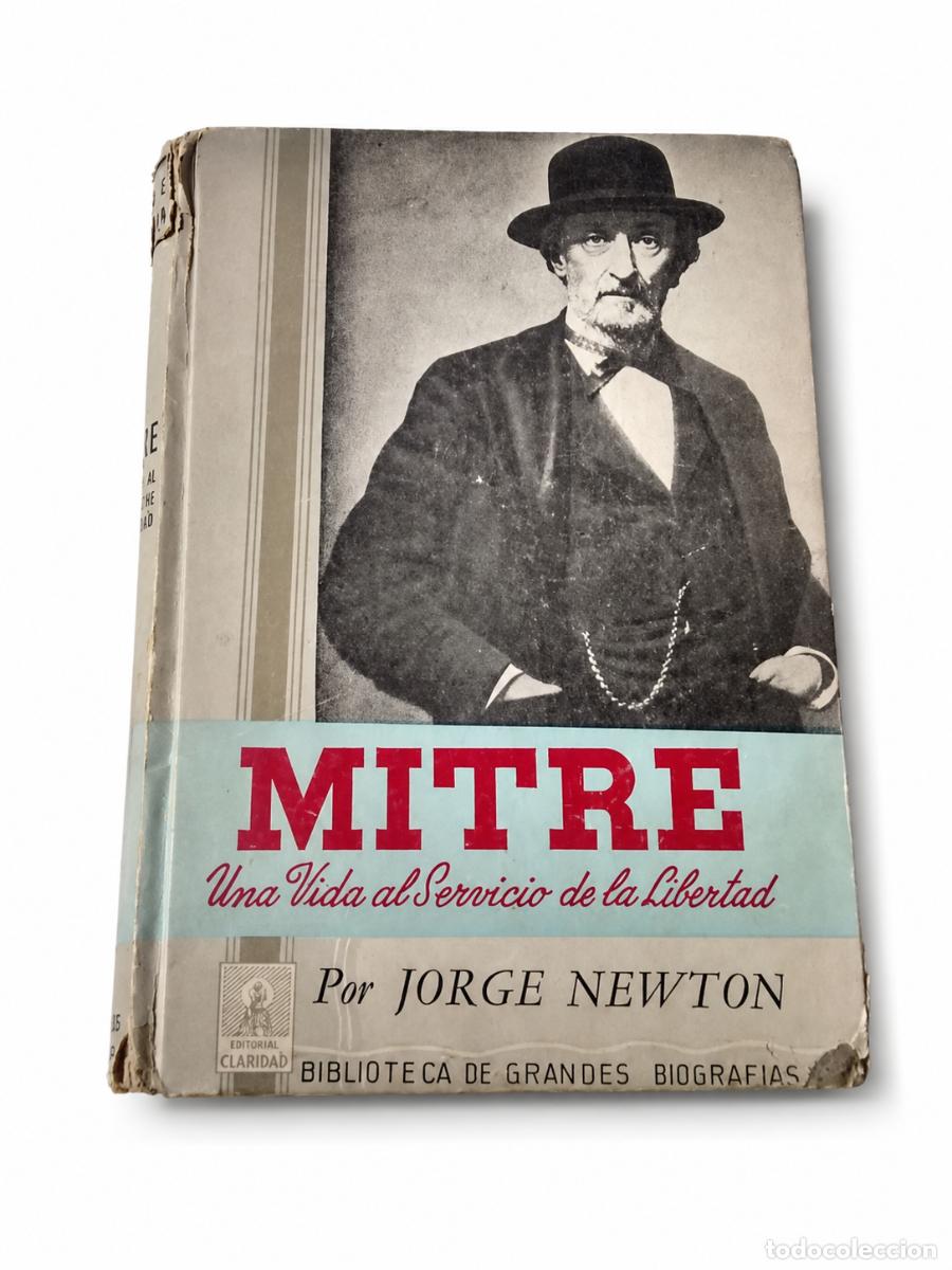 Libros de segunda mano: Jorge Newton &ndash; Mitre. Una vida al servicio de la libertad &ndash; Editorial Claridad &ndash; s/f LM