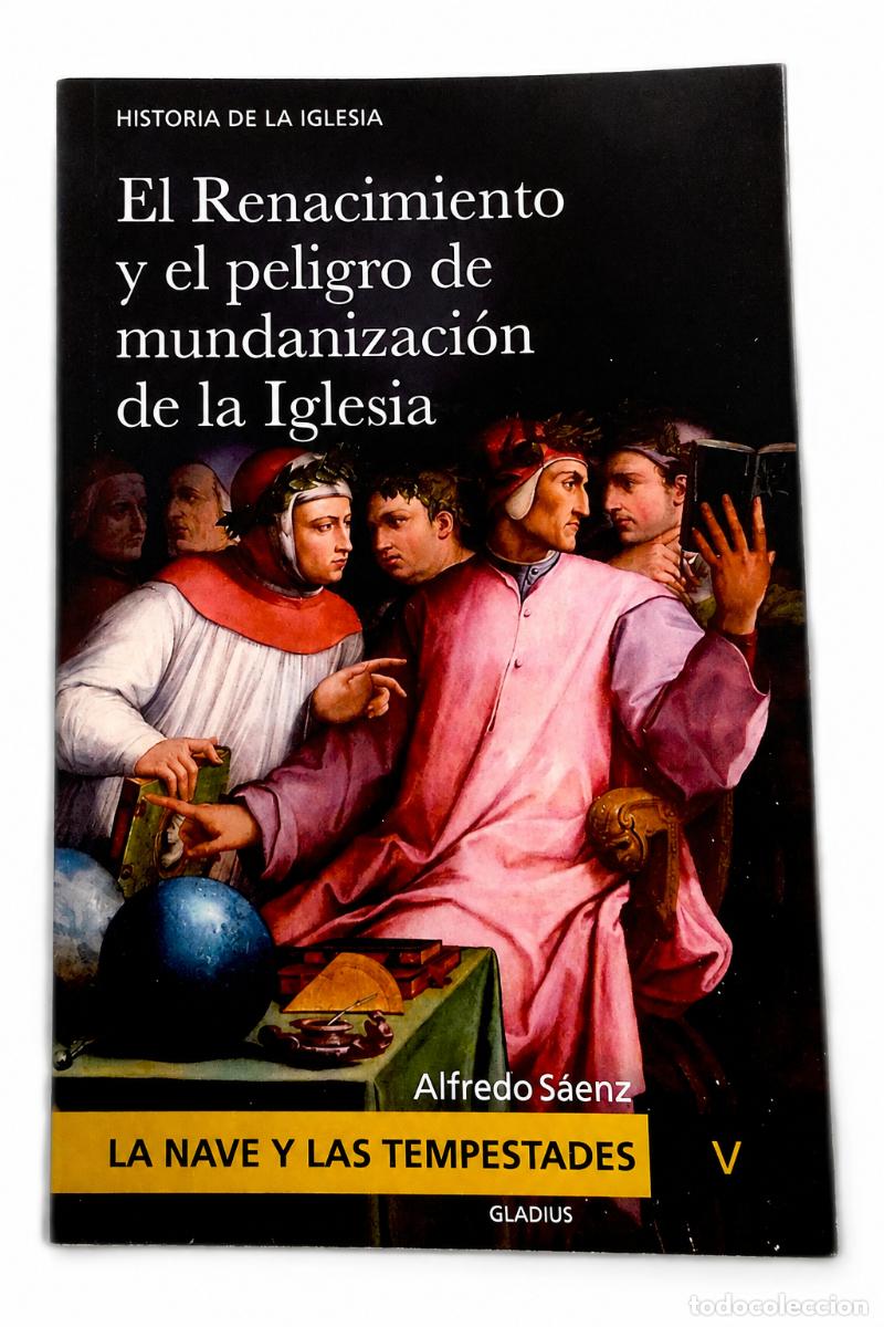 Libros de segunda mano: Alfredo S&aacute;enz &ndash; El Renacimiento y el peligro de mundanizaci&oacute;n de la Iglesia &ndash; Gladius &ndash;LM
