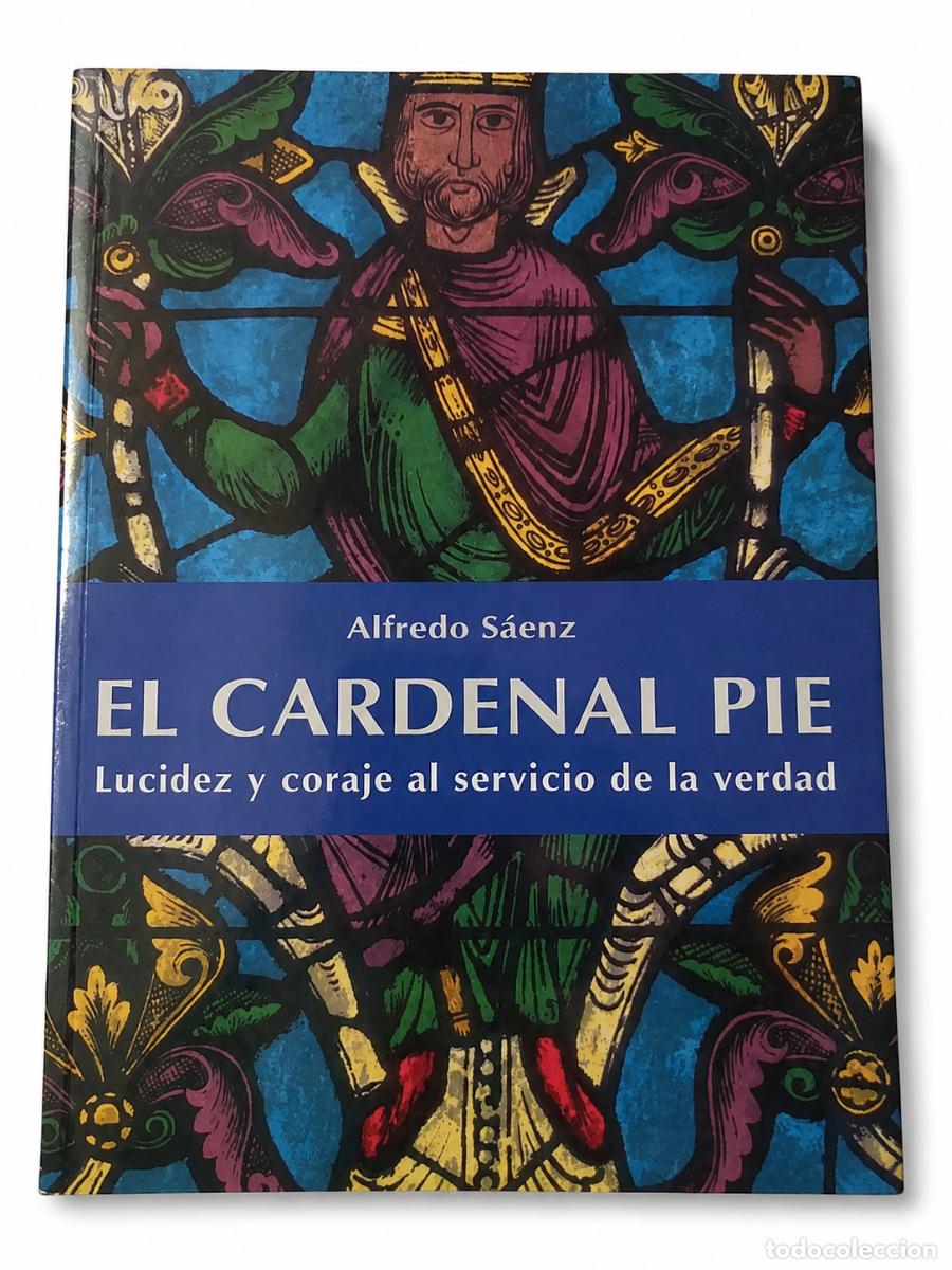 Libros de segunda mano: Alfredo S&aacute;enz &ndash; El Cardenal Pie. Lucidez y coraje al servicio de la verdad &ndash;LM