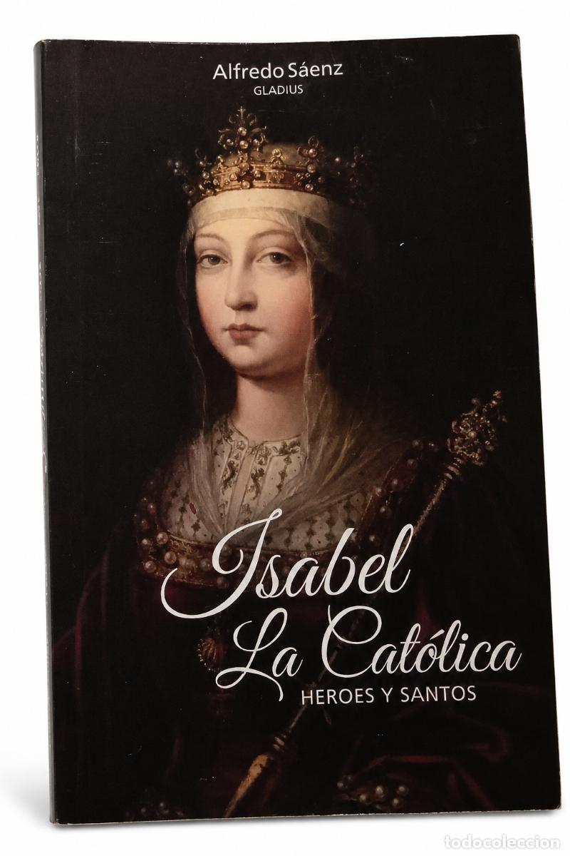 Libros de segunda mano: Alfredo S&aacute;enz &ndash; Isabel la Cat&oacute;lica. H&eacute;roes y Santos &ndash; Gladius &ndash; s/f LM