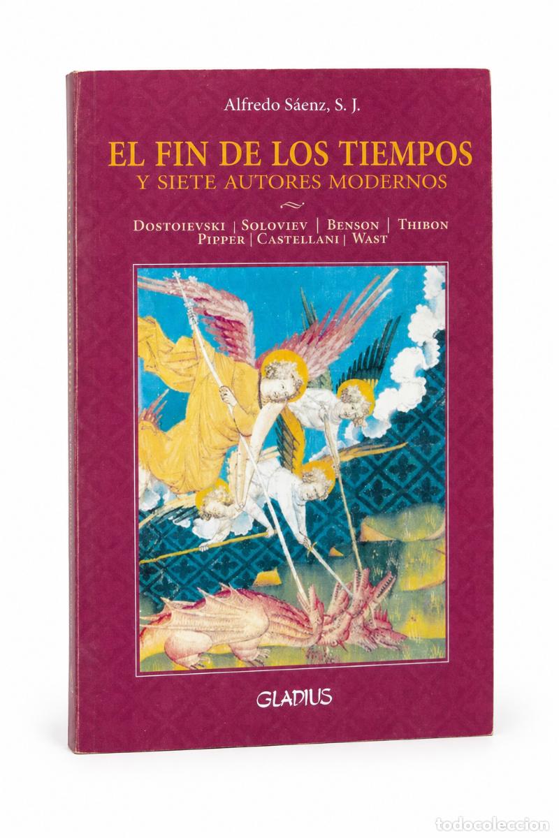Libros de segunda mano: Alfredo S&aacute;enz, S.J. &ndash; El fin de los tiempos y siete autores modernos &ndash; Gladius &ndash; LM