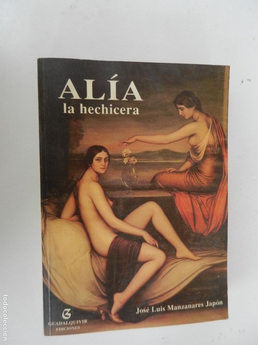 Libros de segunda mano: ALIA , LA HECHICERA - JOSE LUIS MANZANARES JAPON - GUADALQUIVIR EDIDIONES - 1999