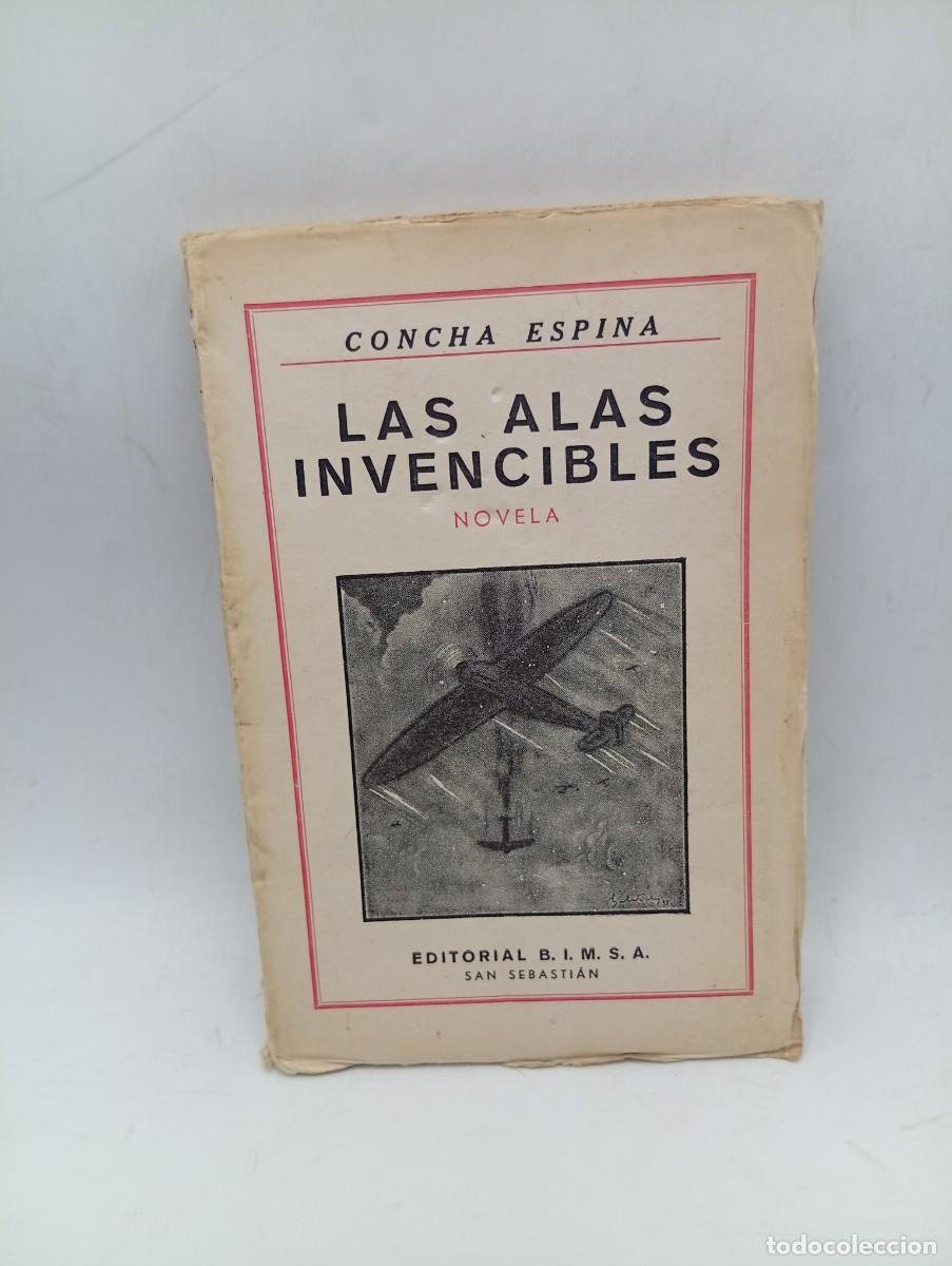 Libros de segunda mano: LAS ALAS INVENCIBLES. CONCHA ESPINA. EDITORIAL B.I.M.S.A. 1938. PAGS : 184. INTONSO.