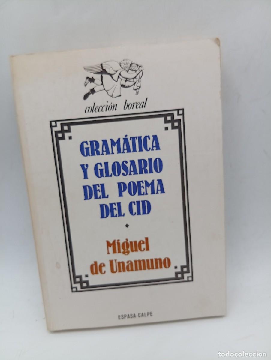 Libros de segunda mano: GRAMATICA Y GLOSARIO DEL POEMA DEL CID. MIGUEL DE UNAMUNO. ESPASA-CALPE. 1977. PAGS : 379.