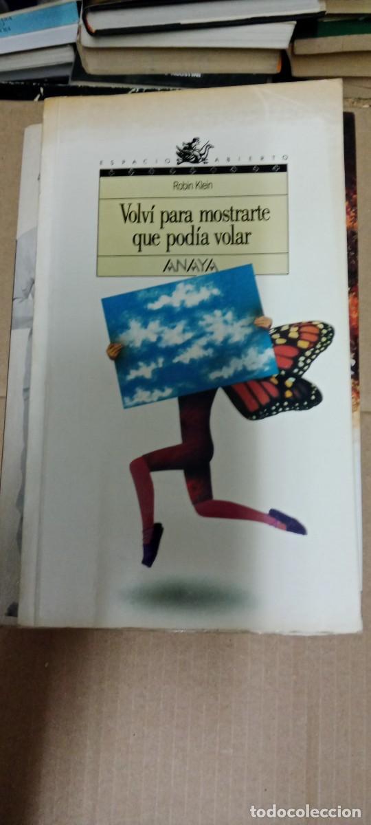 Libros de segunda mano: VOLVI PARA MOSTRARTE QUE PODIA VOLAR ROBIN KLEIN LIBRO GG-BGA
