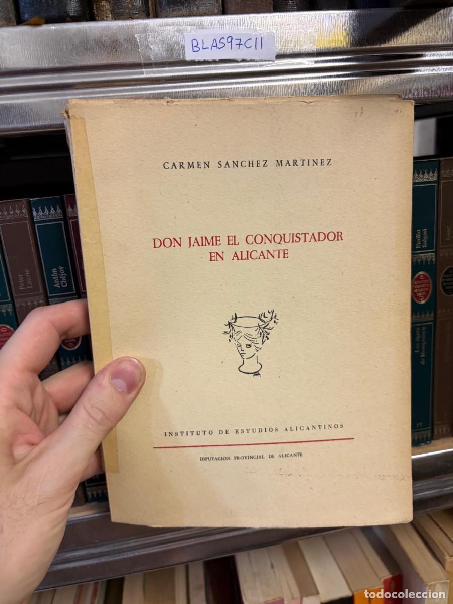 Second hand books: BLAS97CII &mdash; Don Jaime I el Conquistador en Alicante &mdash; Carmen S&aacute;nchez Mart&iacute;nez &mdash; Instituto de Estudio