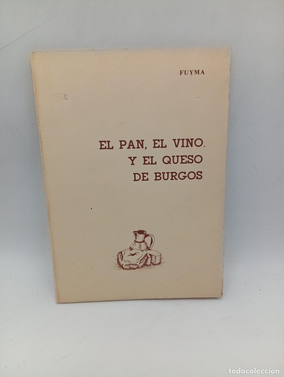 Libros de segunda mano: EL PAN, EL VINO Y EL QUESO DE BURGOS. FUYMA. 1984. PAGS : 47.