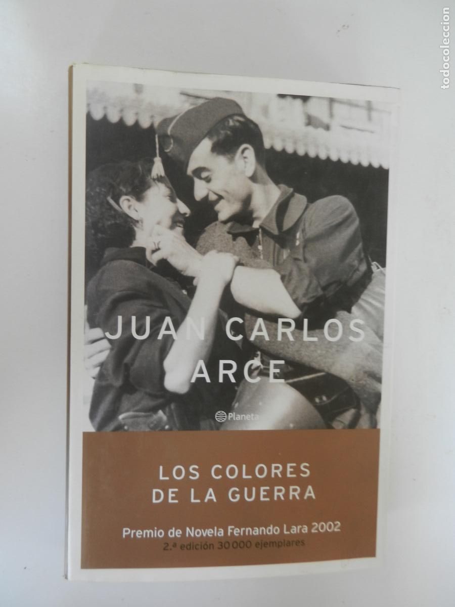 Libros de segunda mano: LOS COLORES DE LA GUERRA - JUAN CARLOS ARCE - PLANETA - 2002