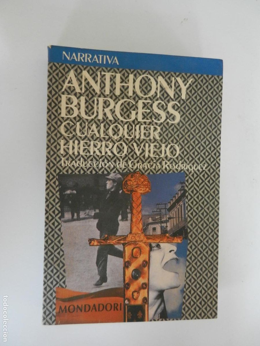 Libros de segunda mano: CUALQUIER HIERRO VIEJO - ANTHONY BURGESS- MONDADORI - 1993