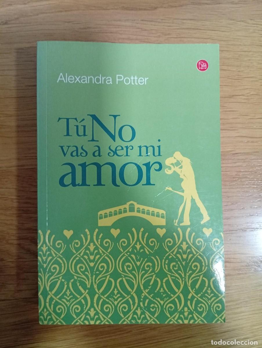 Libros de segunda mano: tu no vas a ser mi amor de alexandra potter