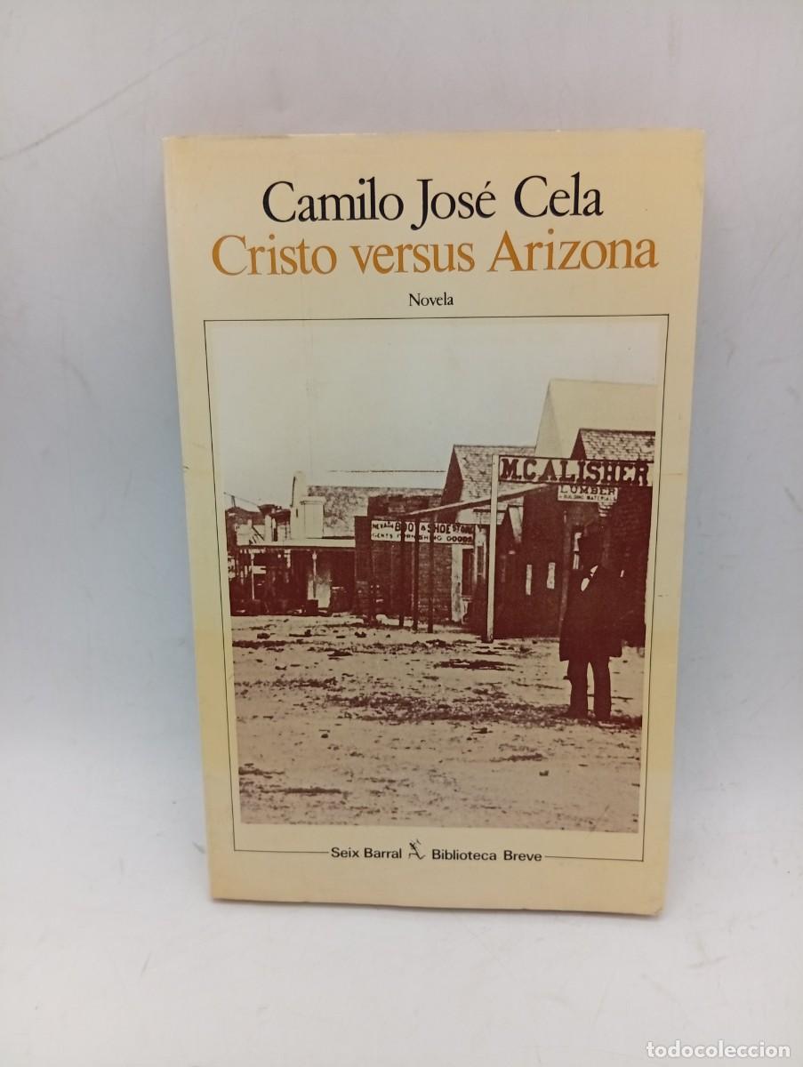 Libros de segunda mano: CRISTO VERSUS ARIZONA. CAMILO JOSE CELA. SEIX BARRAL. 1988. PAGS : 238.