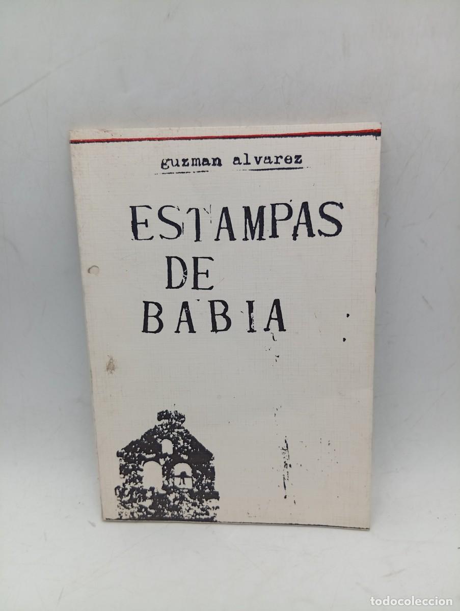 Libros de segunda mano: ESTAMPAS DE BABIA. GUZMAN ALVAREZ. LEON, 1981. PAGS : 111.