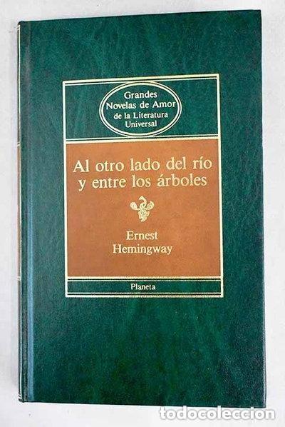 Libros de segunda mano: Al otro lado del r&iacute;o y entre los &aacute;rboles. Ernest Hemingway