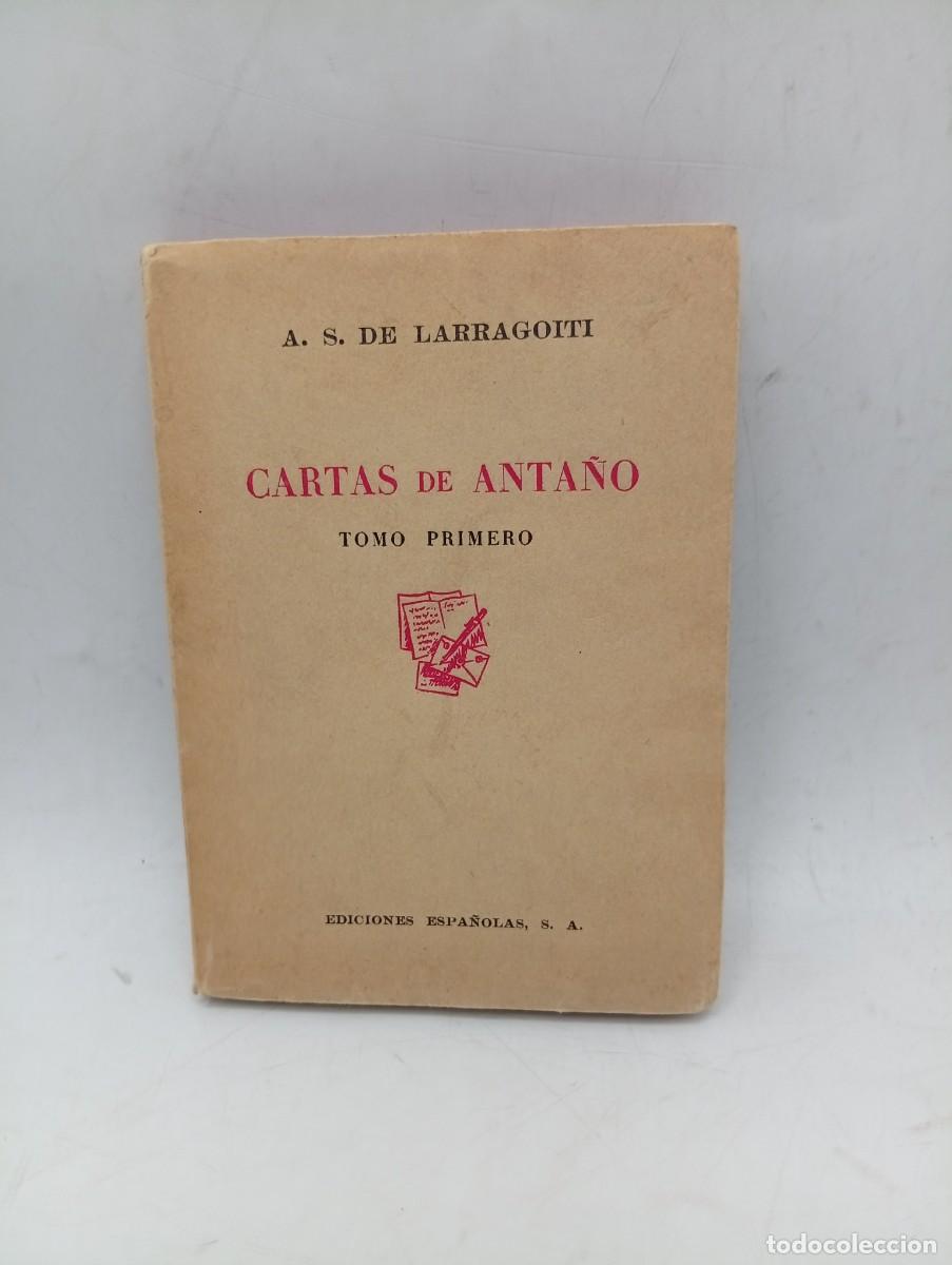 Libros de segunda mano: CARTAS DE ANTA&Ntilde;O. TOMO I. A. S. DE LARRAGOITI. 1940. PAGS: 190.