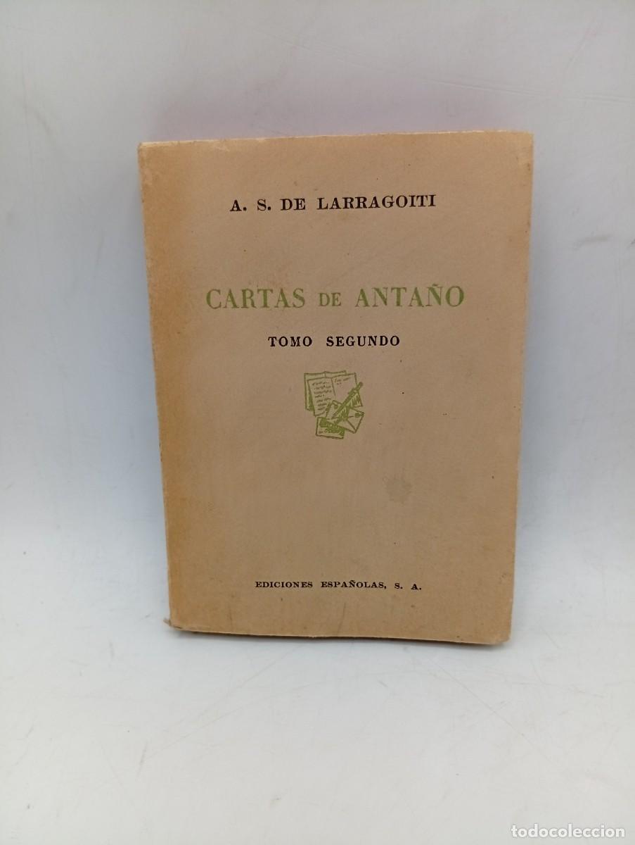 Libros de segunda mano: CARTAS DE ANTA&Ntilde;O. TOMO II. A. S. DE LARRAGOITI. 1940. PAGS: 209.