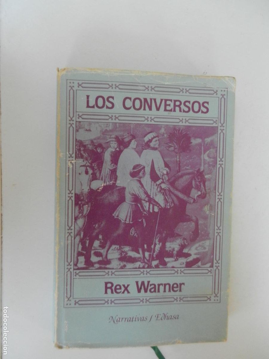 Libros de segunda mano: LOS CONVERSOS - REX WARNER - EDHASA - 1&ordf; EDC 1986 - TAPA DURA CON SOBRECUBIERTA