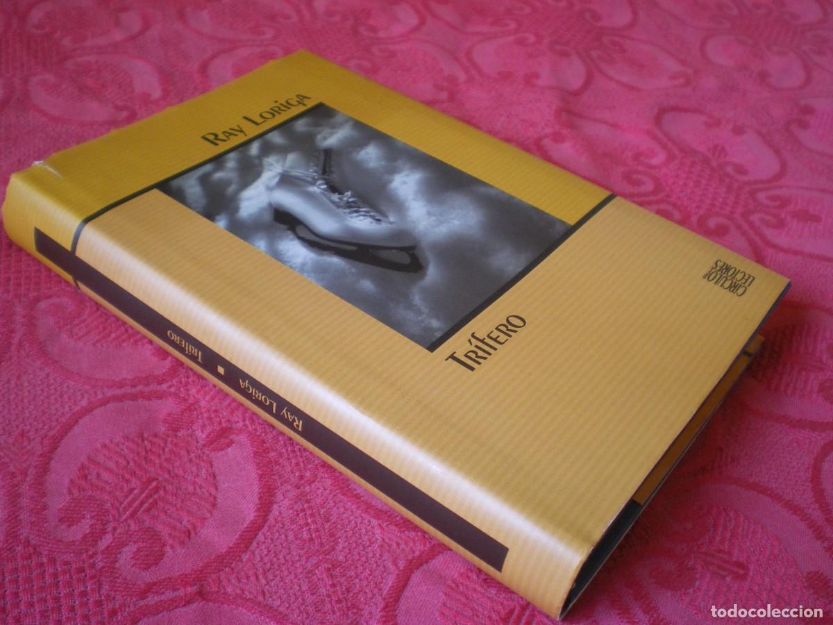 Libros de segunda mano: TR&Iacute;FERO. RAY LORIGA. C&Iacute;RCULO DE LECTORES. - Foto 4