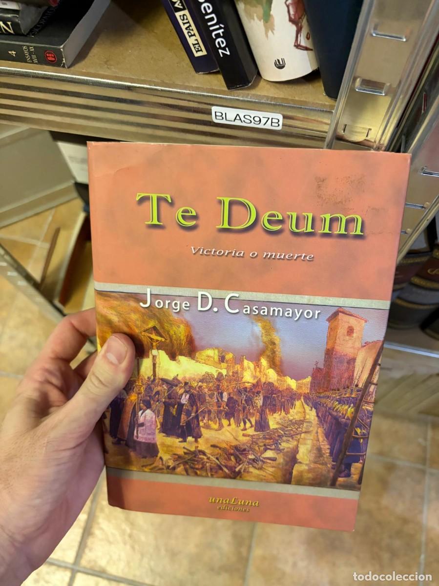 Libros de segunda mano: BLAS97B Te Deum. Victoria o muerte &mdash; Jorge D. Casamayor &mdash; unaLuna Ediciones
