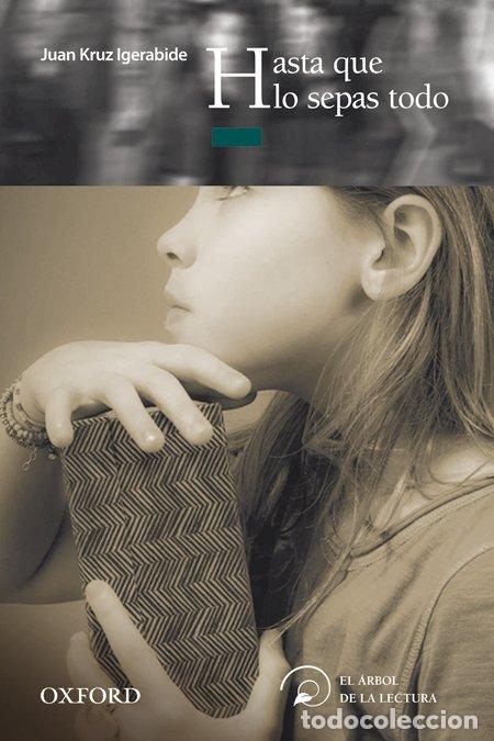 Libros de segunda mano: Hasta Que Lo Sepas Todo - Igerabide, Juan Kruz - Oxford University Press Espa&ntilde;a - El &Aacute;rbol de la Lec