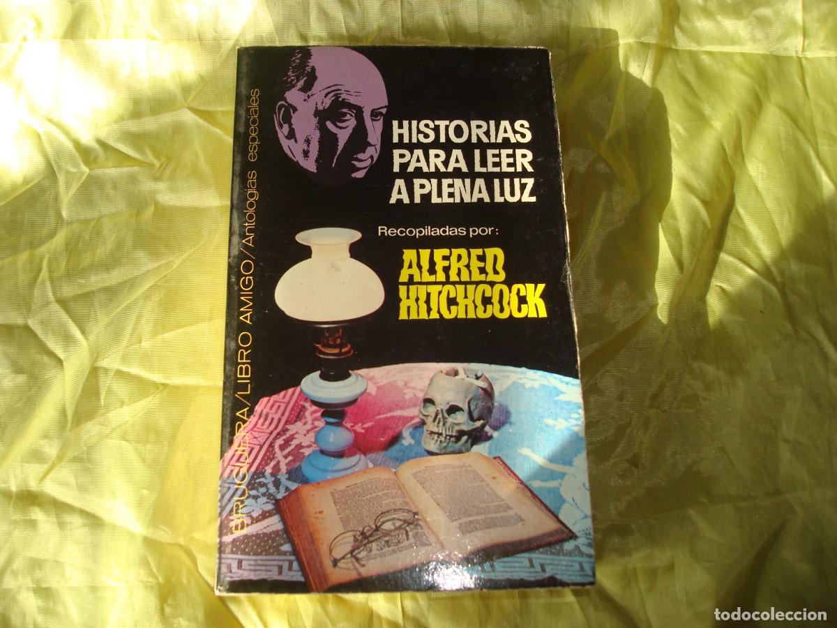 Libros de segunda mano: HISTORIAS PARA LEER A PLENA LUZ. RECOPILADAS POR : ALFRED HITCHCOCK. BRUGUERA LIBRO AMIGO, 1976