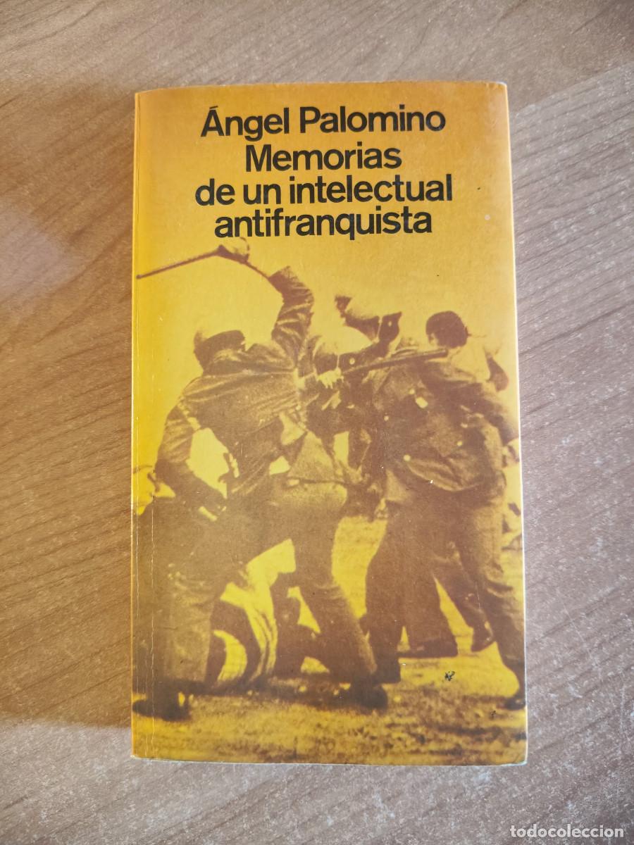 Second hand books: Memorias de un intelectual antifranquista - &Aacute;ngel Palomino - Ed. Planeta, 1978