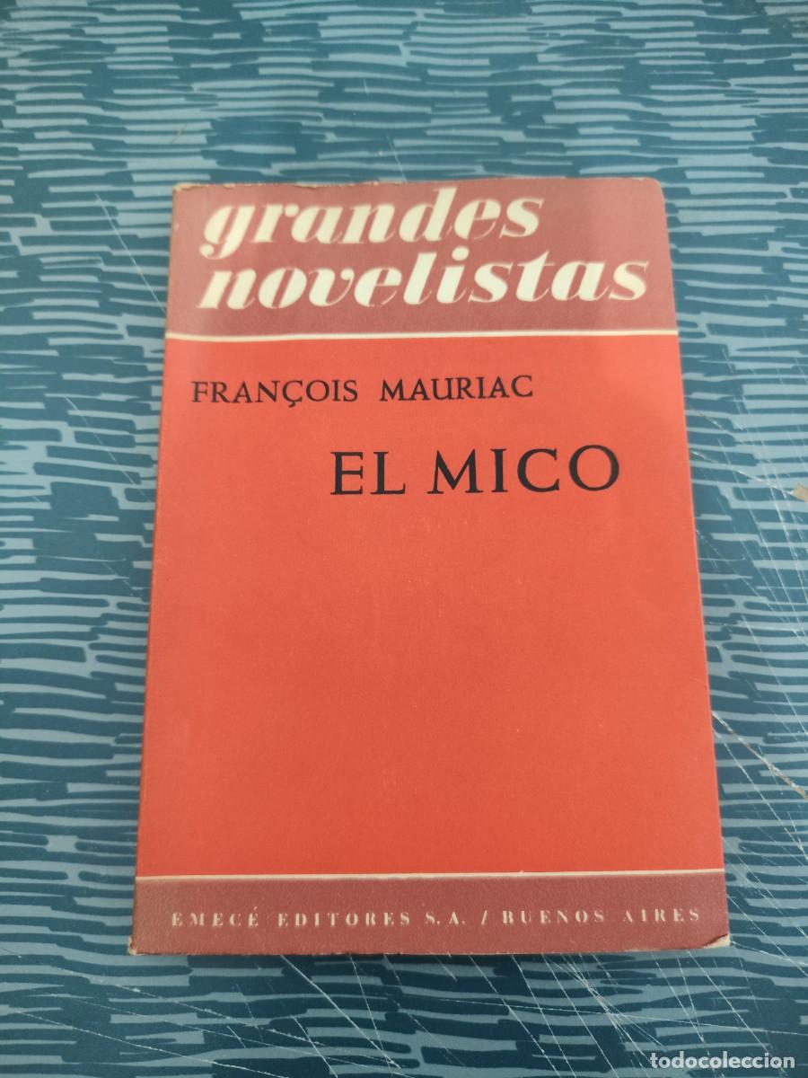 Libros de segunda mano: EL MICO, FRANCOIS MAURIAC,EMECE EDITORES,1952,131 P&Aacute;GINAS.
