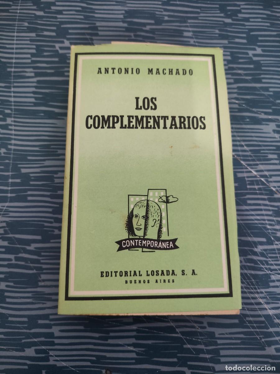 Libros de segunda mano: LOS COMPLEMENTARIOS, ANTONIO MACHADO,LOSADA EDITORIAL,1957,248 P&Aacute;GINAS.