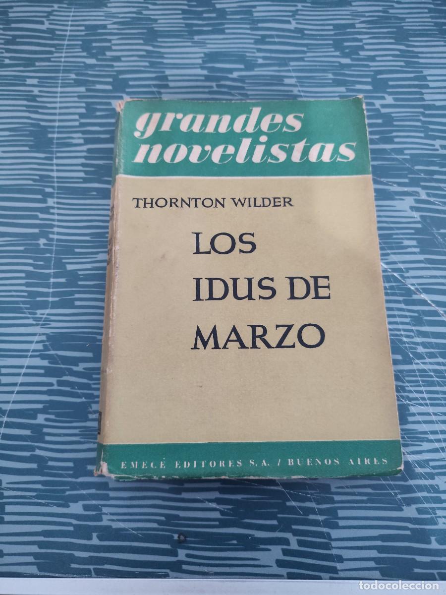 Libros de segunda mano: LOS IDUS DE MARZO,THORNTON WILDER,EMECE EDITORES ,1951,309 P&Aacute;GINAS.