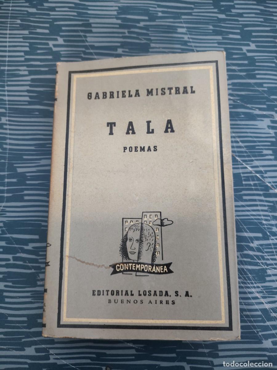 Libros de segunda mano: TALA, POEMAS, GABRIELA MISTRAL,LOSADA EDITORIAL,1946,158 P&Aacute;GINAS.