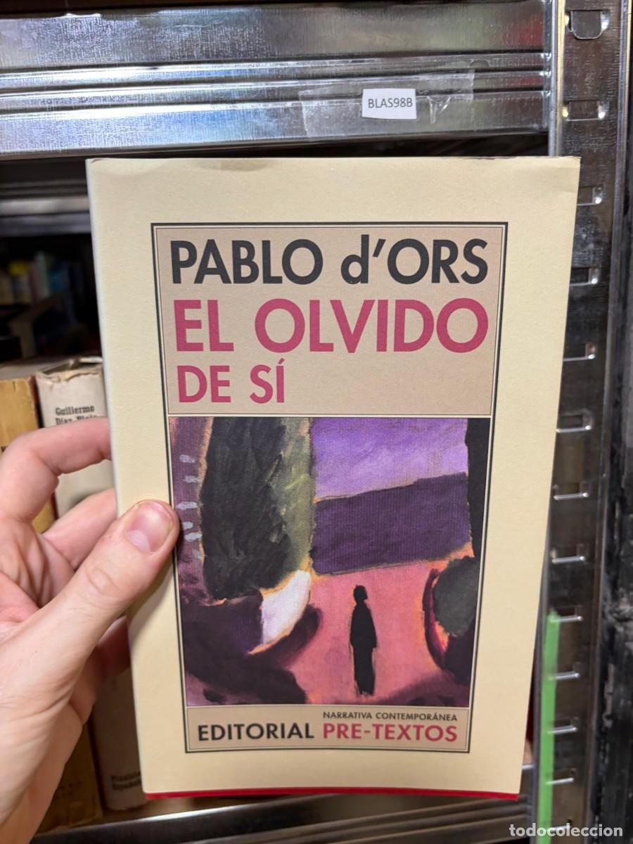 Libros de segunda mano: BLAS98B El olvido de s&iacute; &mdash; Pablo d'Ors &mdash; Pre-Textos