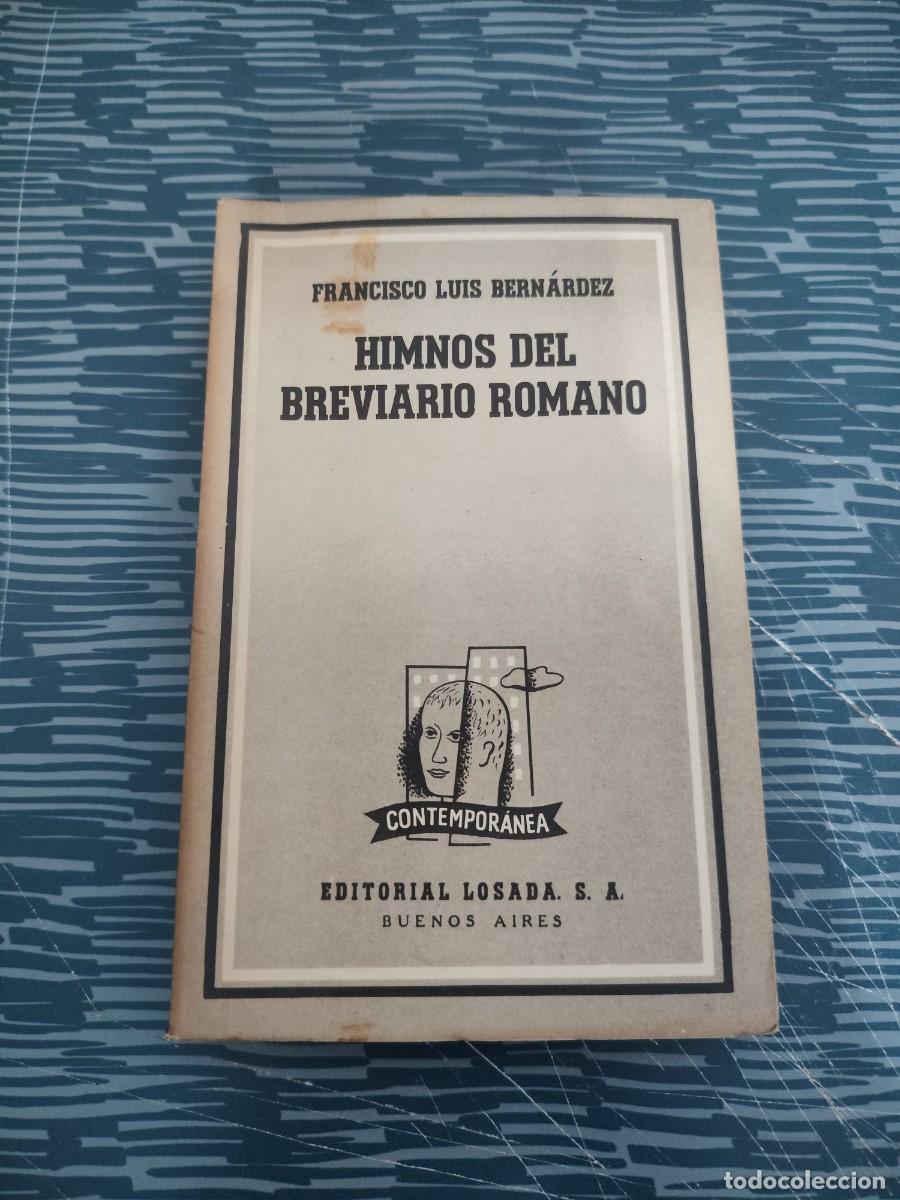 Libros de segunda mano: HIMNOS DEL BREVIARIO ROMANO, FRANCISCO LUIS BERNARDEZ,LOSADA EDITORIAL,1952,173 P&Aacute;G.