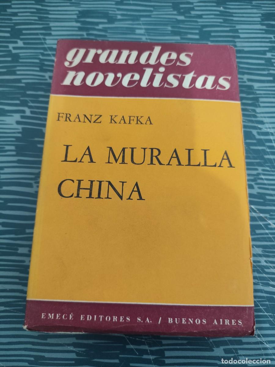 Libros de segunda mano: LA MURALLA CHINA,FRANZ KAFKA,EMECE EDITORES,1962,291 P&Aacute;GINAS.