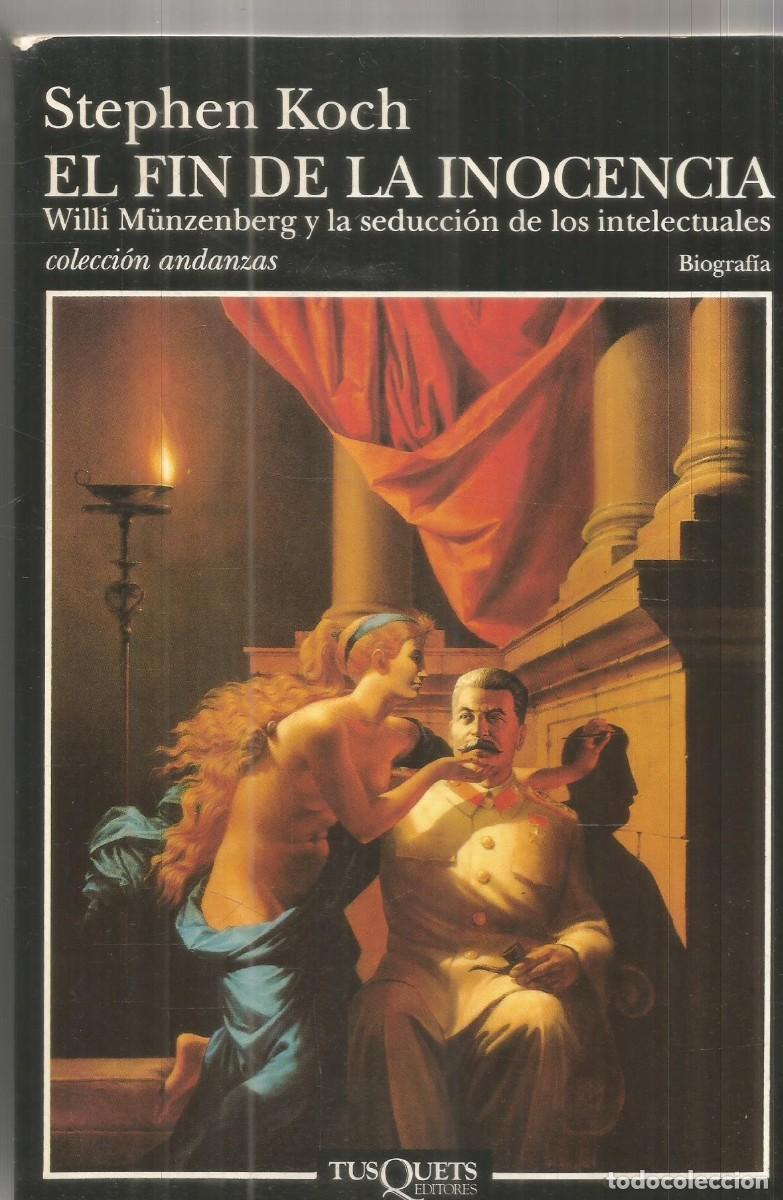 Libros de segunda mano: STEPHEN KOCH. EL FIN DE LA INOCENCIA. TUSQUETS ANDANZAS. PRIMERA EDICION