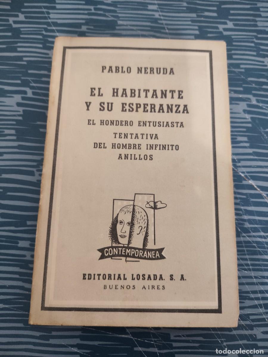 Libros de segunda mano: EL HABITANTE Y SU ESPERANZA,PABLO NERUDA,LOSADA EDITORIAL,1957,90 P&Aacute;G,LEER.