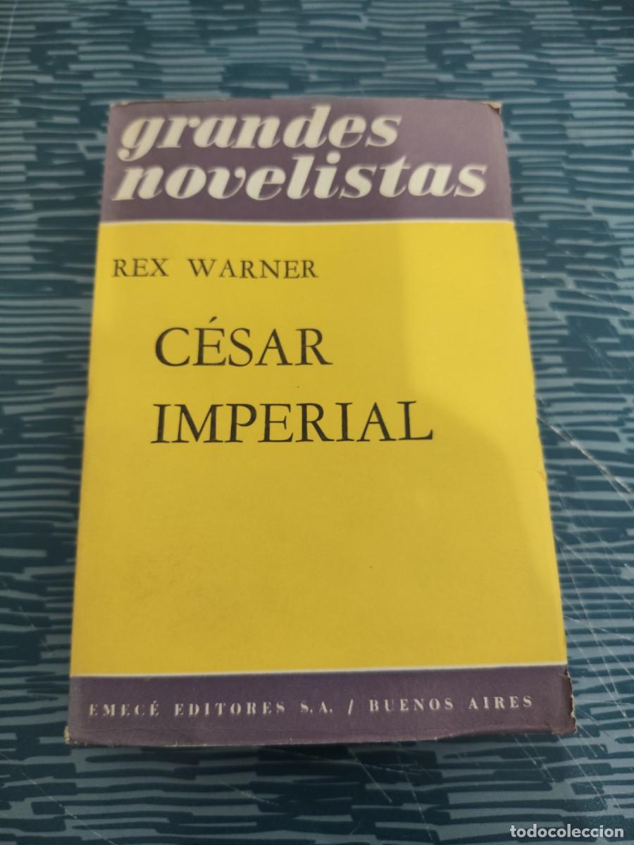 Libros de segunda mano: CESAR IMPERIAL,REX WARNER,EMECE EDITORES,1960,364 P&Aacute;GINAS.