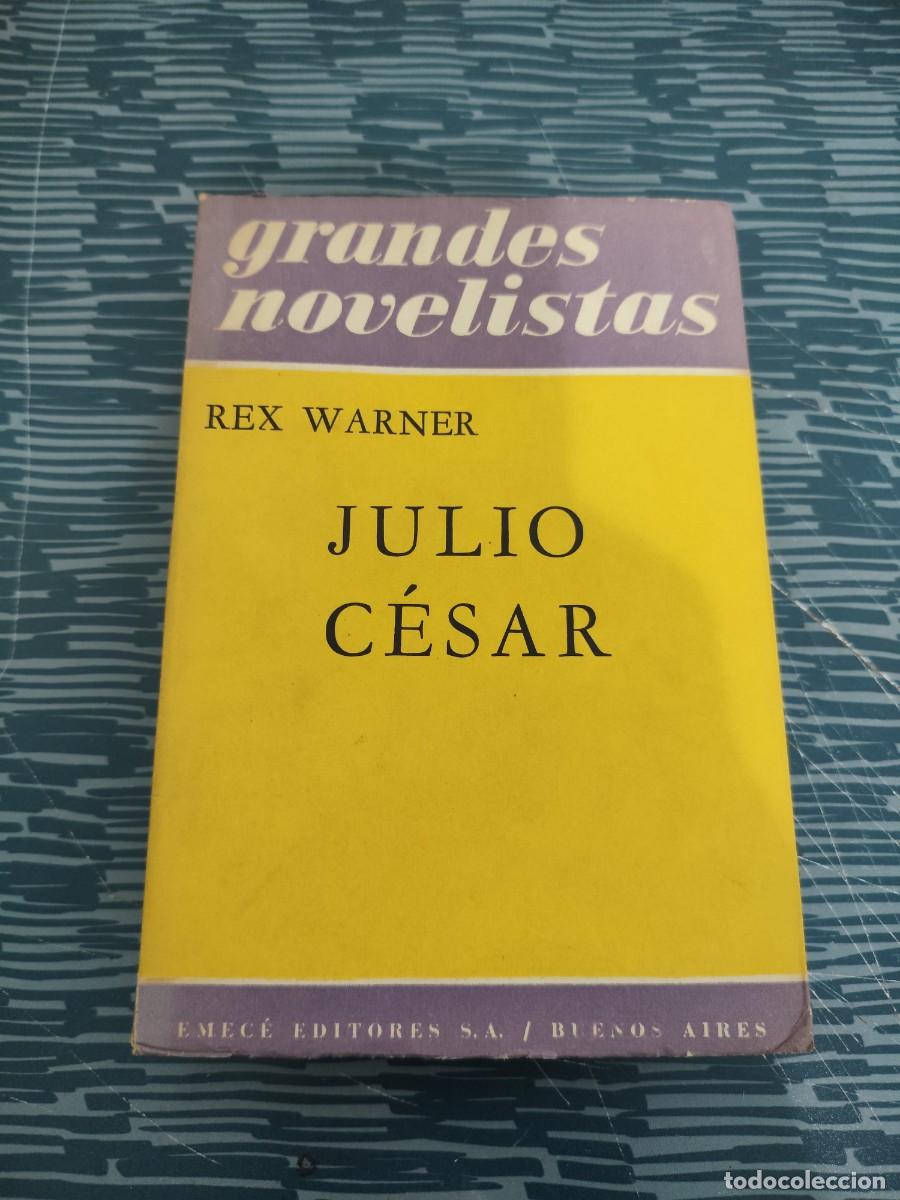 Libros de segunda mano: JULIO CESAR,REX WARNER,EMECE EDITORES,1960,308 P&Aacute;GINAS.