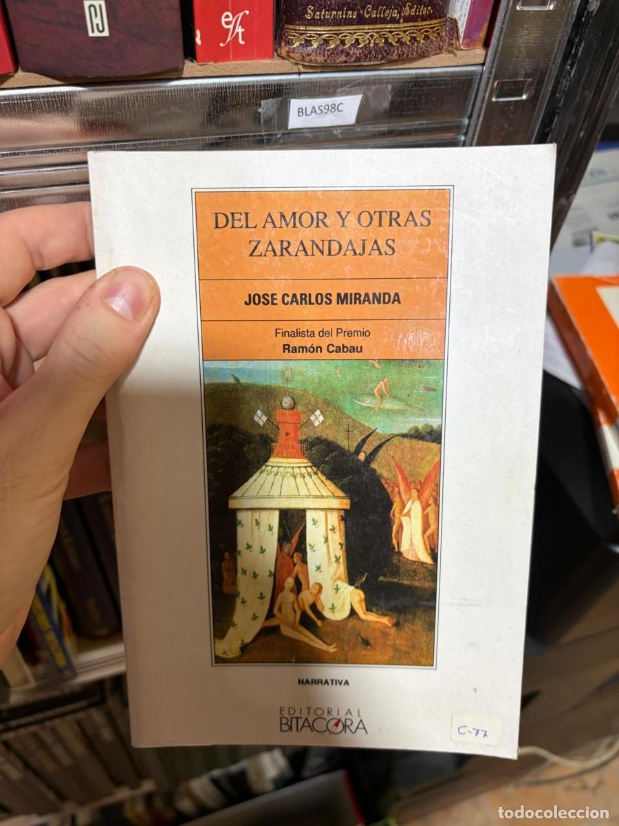 Libros de segunda mano: BLAS98C + Del amor y otras zarandajas + Jos&eacute; Carlos Miranda + Editorial Bit&aacute;cora