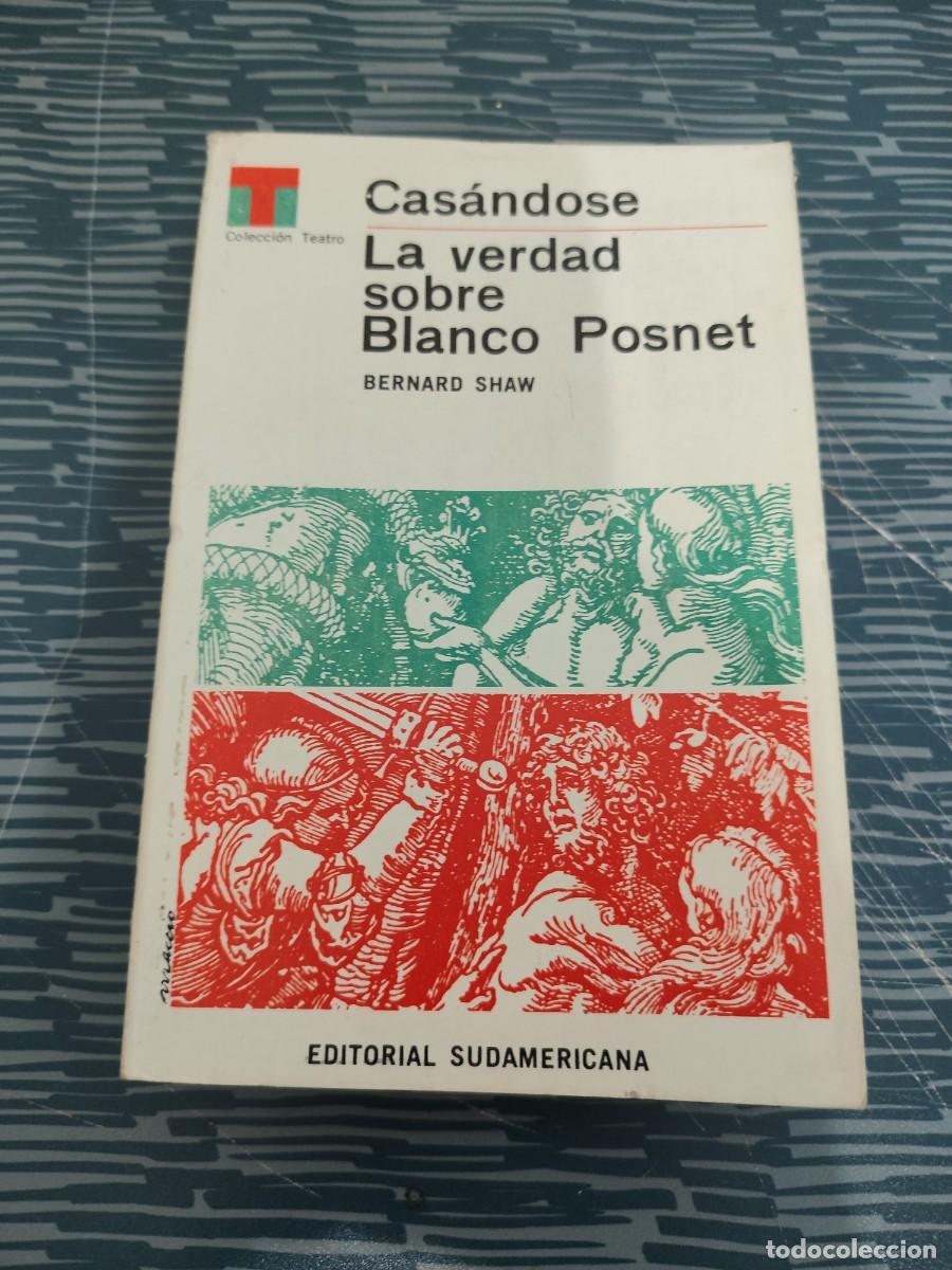 Libros de segunda mano: CAS&Aacute;NDOSE Y LA VERDAD SOBRE BLANCO POSNET,BERNARD SHAW, EDITORIAL SUDAMERICANA,1964,377 P&Aacute;GINAS