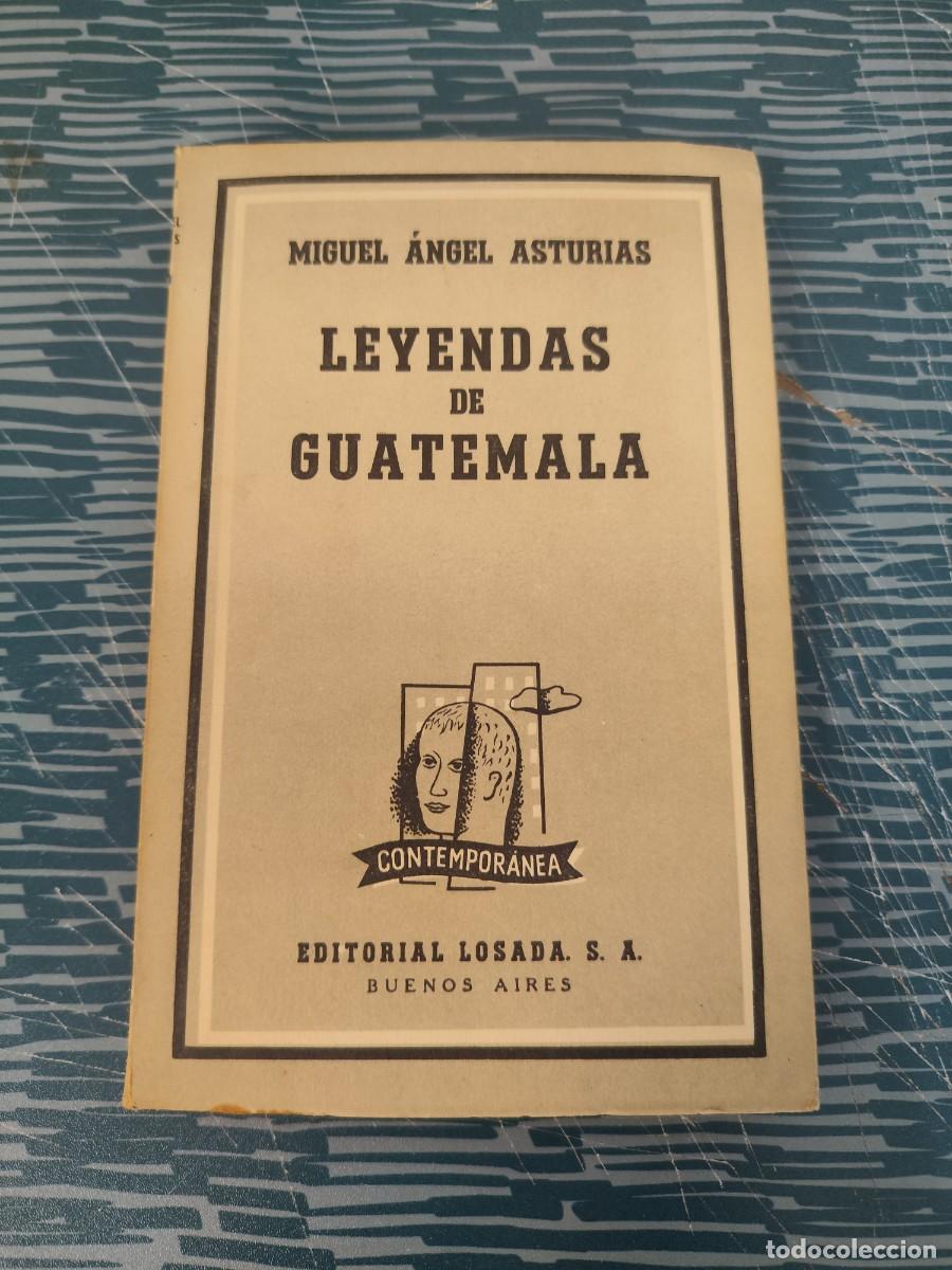 Libros de segunda mano: LEYENDAS DE GUATEMALA, MIGUEL &Aacute;NGEL ASTURIAS,LOSADA EDITORIAL,1957,164 P&Aacute;G.