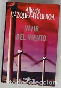 Libros de segunda mano: Vivir del Viento - V&aacute;zquez-Figueroa, Alberto - Plaza & Jan&eacute;s Editores