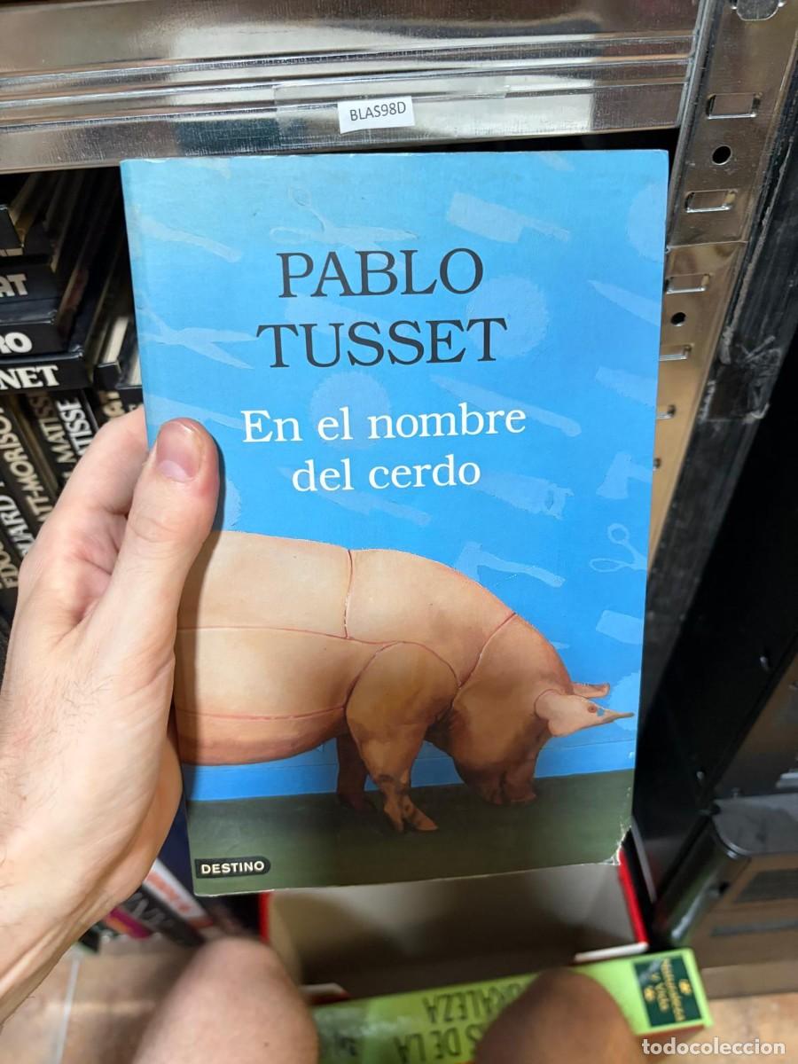 Libros de segunda mano: BLAS98D + En el nombre del cerdo + Pablo Tusset + Destino