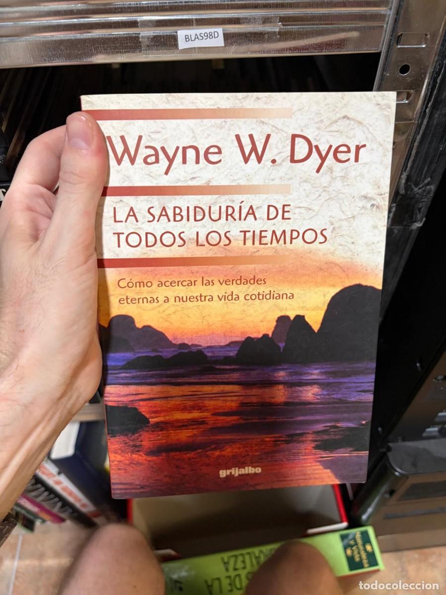 Libros de segunda mano: BLAS98D LA SABIDUR&Iacute;A DE TODOS LOS TIEMPOS Wayne W. Dyer Grijalbo
