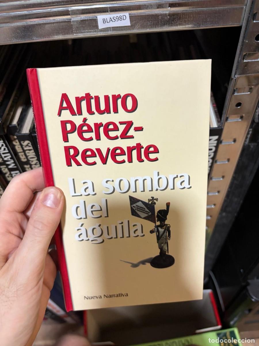 Libros de segunda mano: BLAS98D La sombra del &aacute;guila + Arturo P&eacute;rez-Reverte + RBA Coleccionables, Nueva Narrativa