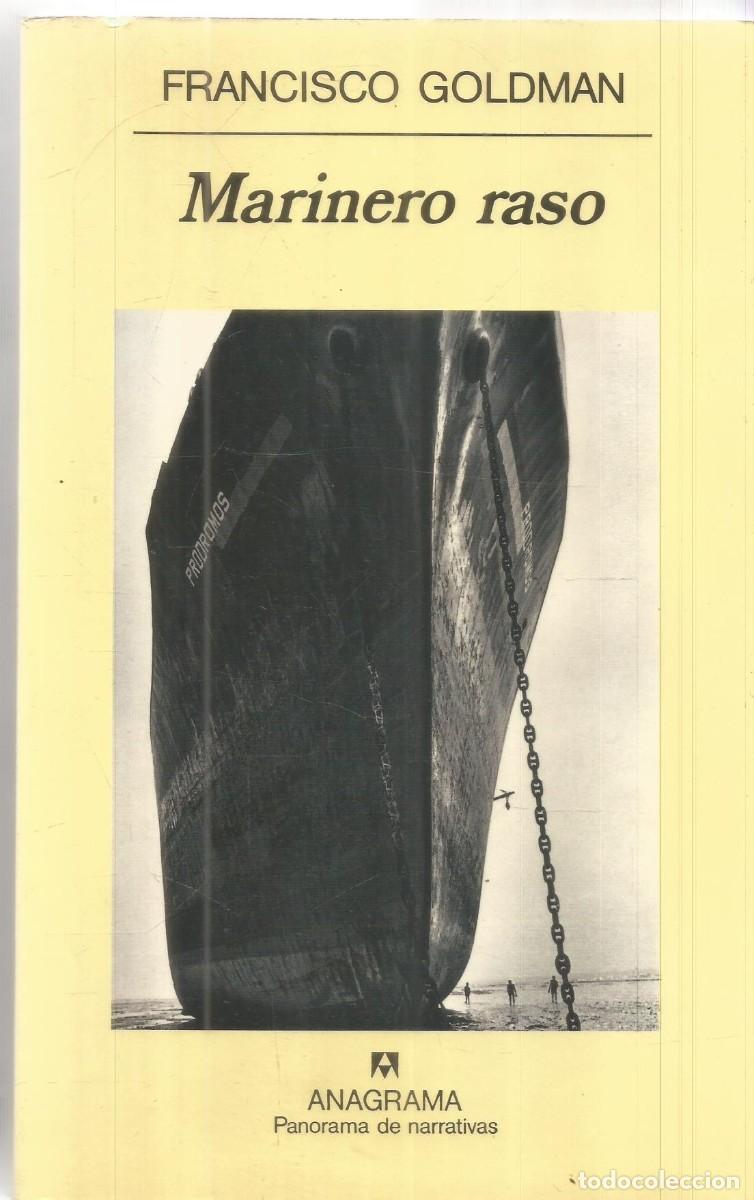 Libros de segunda mano: FRANCISCO GOLDMAN. MARINERO RASO. ANAGRAMA. PRIMERA EDICION