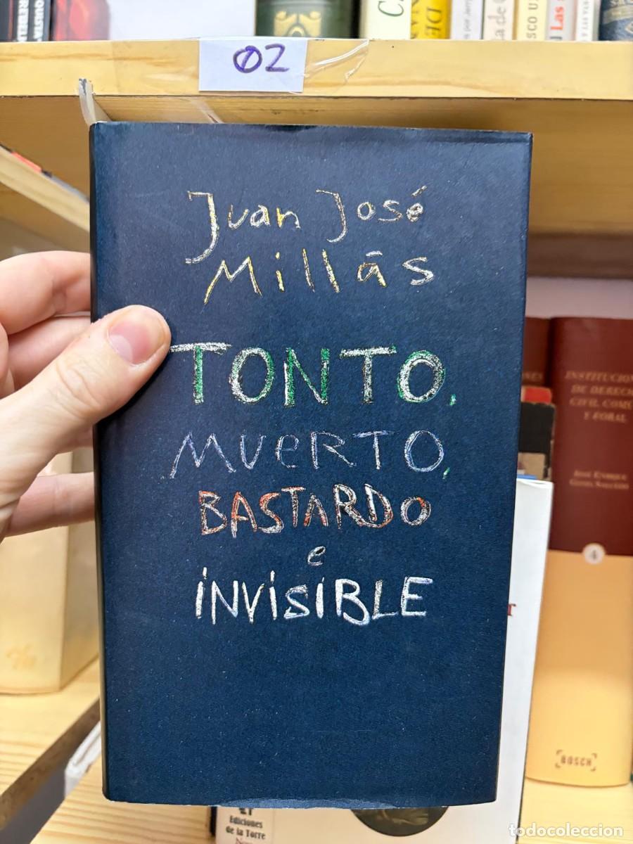 Libros de segunda mano: 02 + Tonto, muerto, bastardo e invisible + Juan Jos&eacute; Mill&aacute;s + &mdash;